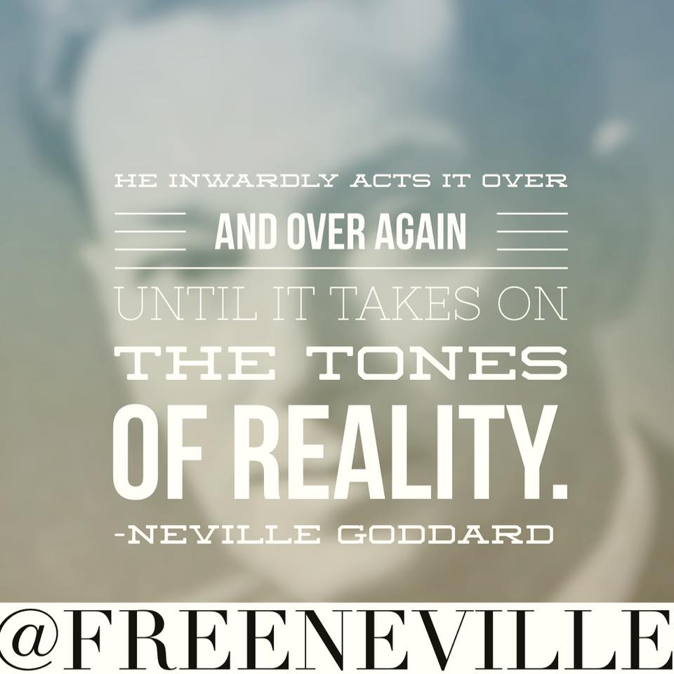 Feel It Real - Neville Goddard Quotes