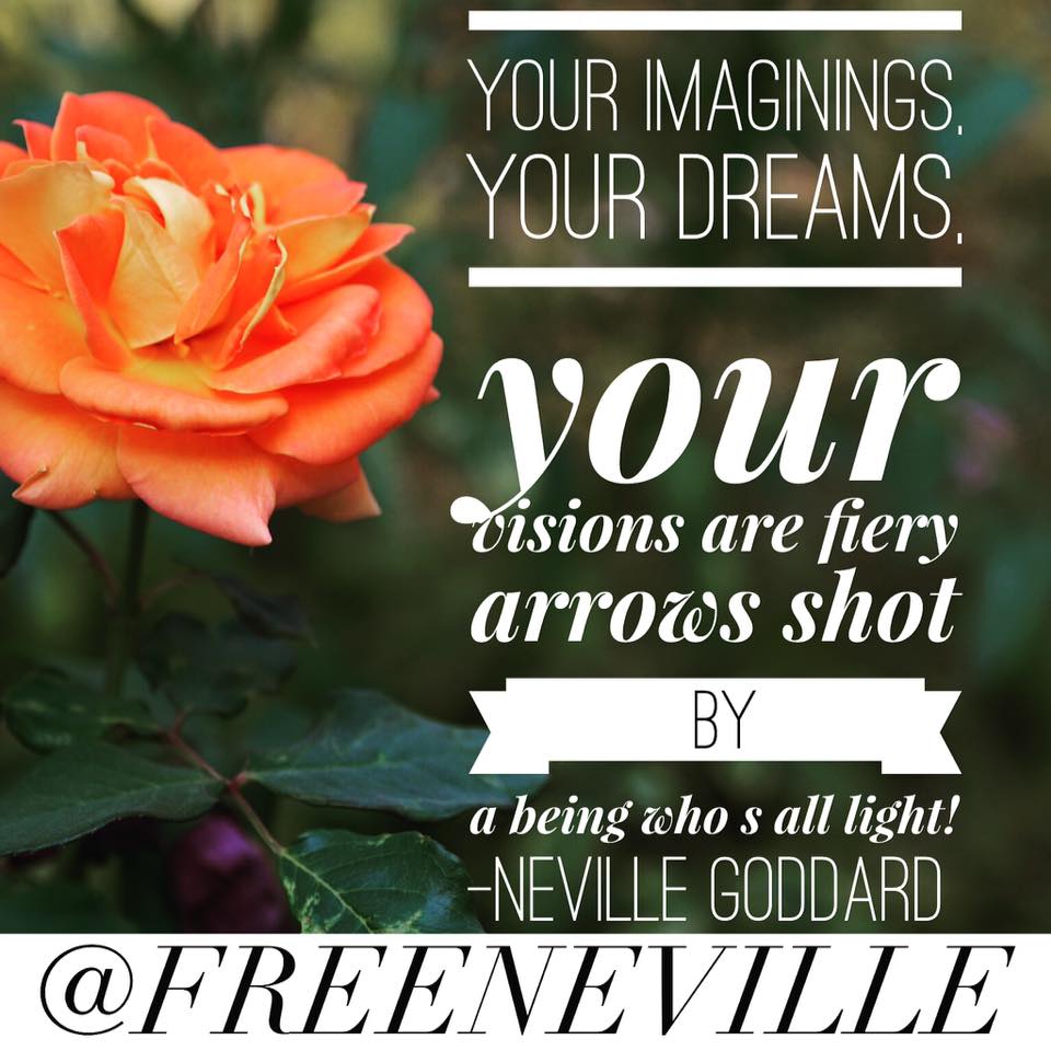 Your Visions Are Fiery Arrows - Neville Goddard Quotes