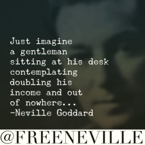 neville_goddard_doulbe_income_feel_it_real_for_money