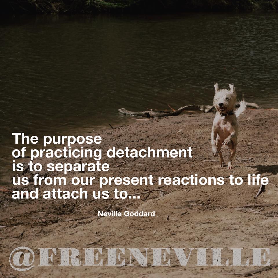 How To Feel It Real - Neville Goddard's Fundamentals - DETACHMENT