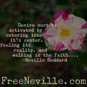feel it real - desire must be activated - neville goddard 