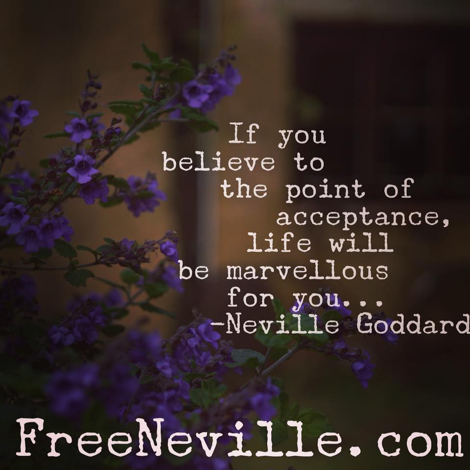 Believe To The Point of Acceptance - Neville Goddard